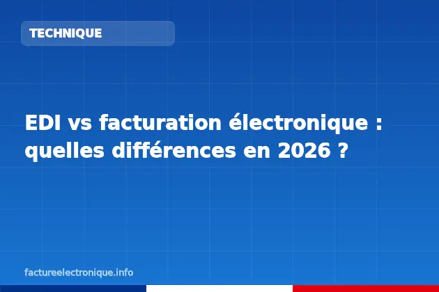 EDI vs facturation électronique : quelles différences en 2026 ?