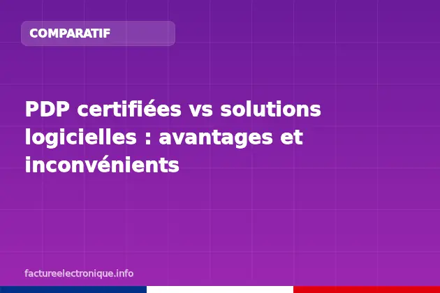 PDP certifiées vs solutions logicielles : avantages et inconvénients